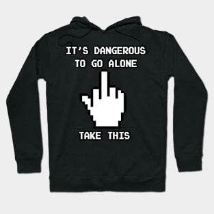 It's dangerous to go alone . . . Hoodie